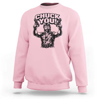 Chuck You Funny Action Legend Sweatshirt Tough Guy Meme Dual Guns Retro Humor for Patriotic Fans