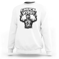 Chuck You Funny Action Legend Sweatshirt Tough Guy Meme Dual Guns Retro Humor for Patriotic Fans