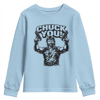 Chuck You Funny Action Legend Youth Sweatshirt Tough Guy Meme Dual Guns Retro Humor for Patriotic Fans