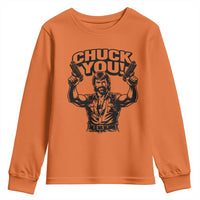 Chuck You Funny Action Legend Youth Sweatshirt Tough Guy Meme Dual Guns Retro Humor for Patriotic Fans