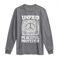 Unpaid Peaceful Protester Vintage Floral Peace Long Sleeve Shirt Hippie Style Activist Retro Anti War Boho Protest