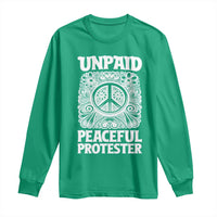 Unpaid Peaceful Protester Vintage Floral Peace Long Sleeve Shirt Hippie Style Activist Retro Anti War Boho Protest