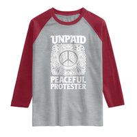 Unpaid Peaceful Protester Vintage Floral Peace Raglan Shirt Hippie Style Activist Retro Anti War Boho Protest