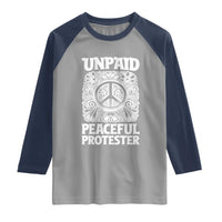 Unpaid Peaceful Protester Vintage Floral Peace Raglan Shirt Hippie Style Activist Retro Anti War Boho Protest