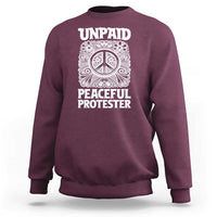 Unpaid Peaceful Protester Vintage Floral Peace Sweatshirt Hippie Style Activist Retro Anti War Boho Protest