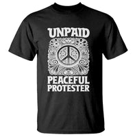 Unpaid Peaceful Protester Vintage Floral Peace T Shirt Hippie Style Activist Retro Anti War Boho Protest