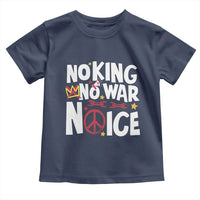 No Kings No Wars No Ice Bold Typography Toddler T Shirt Peace Symbol Anti War Activist Human Rights