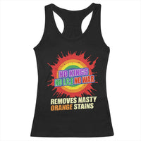 No Wars No Ice No Kings Retro Rainbow Racerback Tank Top Remove Nasty Orange Stains Protest Political Satire