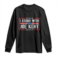 I Stand With Joe Kent Patriotic Support Long Sleeve Shirt American Flag Political Statement