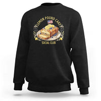 Lemon Pound Cake Social Club Sweatshirt Funny Viral Meme Dessert Parody Rap Fans