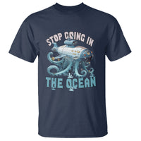 Octopus and Submarine T Shirt Stop Going In The Ocean - Wonder Print Shop