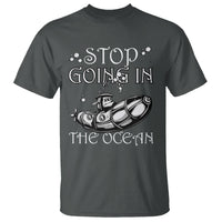 Submarine T Shirt Stop Going In The Ocean - Wonder Print Shop