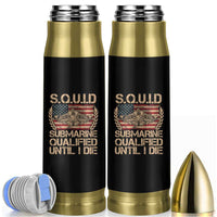 Navy Veteran Bullet Tumbler SQUID Submarine Qualified Until I Died Military Submariner