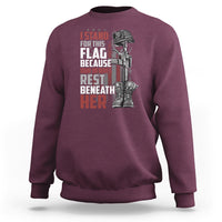 American Patriotic Sweatshirt I Stand For This Flag Because Our Heroes Rest Beneath Her - Wonder Print Shop