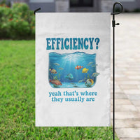 Efficiency Is Fish In Sea Funny Fish Pun Dad Joke Garden Flag Yeah Thats Where They Usually Are Marine Life Ocean Humor