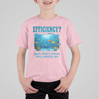 Efficiency Is Fish In Sea Funny Fish Pun Dad Joke T Shirt For Kid Yeah Thats Where They Usually Are Marine Life Ocean Humor