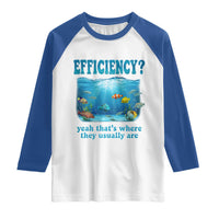 Efficiency Is Fish In Sea Funny Fish Pun Dad Joke Raglan Shirt Yeah Thats Where They Usually Are Marine Life Ocean Humor
