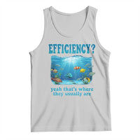 Efficiency Is Fish In Sea Funny Fish Pun Dad Joke Tank Top Yeah Thats Where They Usually Are Marine Life Ocean Humor