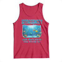 Efficiency Is Fish In Sea Funny Fish Pun Dad Joke Tank Top Yeah Thats Where They Usually Are Marine Life Ocean Humor