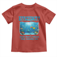 Efficiency Is Fish In Sea Funny Fish Pun Dad Joke Toddler T Shirt Yeah Thats Where They Usually Are Marine Life Ocean Humor