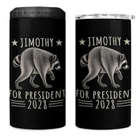Jimothy For President 2028 Parody 4 in 1 Can Cooler Tumbler Funny Viral Seattle Raccoon Lover