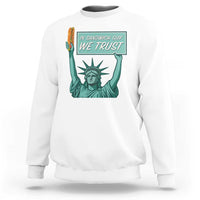 In Sandwich Guy We Trust Sweatshirt Funny Liberty with Baguette Parody Graphic Political Satire - Wonder Print Shop