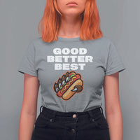 Good Better Best Chicago Football Inspirational T Shirt For Women Funny Hot Dog and Claw Graphic - Wonder Print Shop