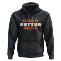 Good Better Best Chicago Football Inspirational Hoodie Fierce Bears Claw Graphic for Fan TS02
