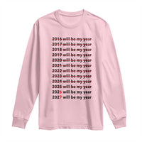 2026 2027 Will Be My Year Long Sleeve Shirt Funny New Year Motivation Comeback Energy - Wonder Print Shop