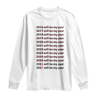 2026 2027 Will Be My Year Long Sleeve Shirt Funny New Year Motivation Comeback Energy - Wonder Print Shop