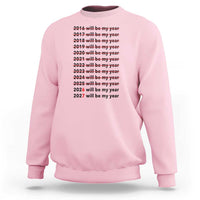 2026 2027 Will Be My Year Sweatshirt Funny New Year Motivation Comeback Energy - Wonder Print Shop