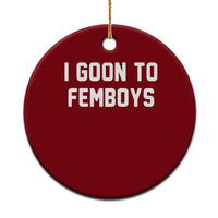 I Goon to Femboys Ceramic Ornament Funny Adult Humor Internet Meme Culture - Wonder Print Shop