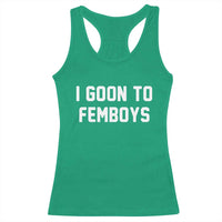 I Goon to Femboys Racerback Tank Top Funny Adult Humor Internet Meme Culture - Wonder Print Shop