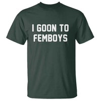 I Goon to Femboys T Shirt Funny Adult Humor Internet Meme Culture - Wonder Print Shop