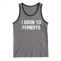 I Goon to Femboys Tank Top Funny Adult Humor Internet Meme Culture - Wonder Print Shop