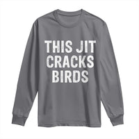 This Jit Cracks Birds Long Sleeve Shirt Funny Gen Z Meme Viral Slang Culture - Wonder Print Shop