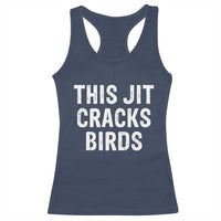This Jit Cracks Birds Racerback Tank Top Funny Gen Z Meme Viral Slang Culture - Wonder Print Shop