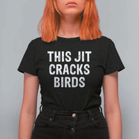 This Jit Cracks Birds T Shirt For Women Funny Gen Z Meme Viral Slang Culture - Wonder Print Shop