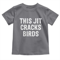 This Jit Cracks Birds Toddler T Shirt Funny Gen Z Meme Viral Slang Culture - Wonder Print Shop