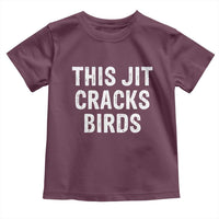 This Jit Cracks Birds Toddler T Shirt Funny Gen Z Meme Viral Slang Culture - Wonder Print Shop