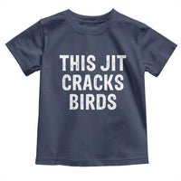This Jit Cracks Birds Toddler T Shirt Funny Gen Z Meme Viral Slang Culture - Wonder Print Shop