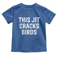 This Jit Cracks Birds Toddler T Shirt Funny Gen Z Meme Viral Slang Culture - Wonder Print Shop