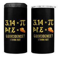 Funny Number Pi 4 in 1 Can Cooler Tumbler Pi 3.14 Equal Pie Coincidence I Think Not Math Pun - Wonder Print Shop