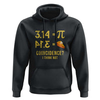 Funny Number Pi Hoodie Pi 3.14 Equal Pie Coincidence I Think Not Math Pun - Wonder Print Shop