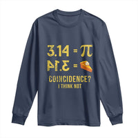 Funny Number Pi Long Sleeve Shirt Pi 3.14 Equal Pie Coincidence I Think Not Math Pun - Wonder Print Shop