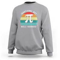Funny Number Pi Sweatshirt Retro Irrational But Well Rounded Pi Day Celebration Math - Wonder Print Shop