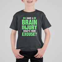 Traumatic Brain Injury Awareness T Shirt For Kid I Have A Brain Injury What's Your Excuse TBI Warrior