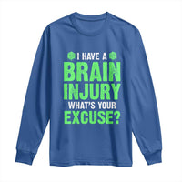 Traumatic Brain Injury Awareness Long Sleeve Shirt I Have A Brain Injury What's Your Excuse TBI Warrior