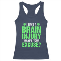 Traumatic Brain Injury Awareness Racerback Tank Top I Have A Brain Injury What's Your Excuse TBI Warrior
