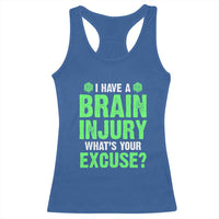 Traumatic Brain Injury Awareness Racerback Tank Top I Have A Brain Injury What's Your Excuse TBI Warrior